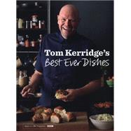 Tom Kerridges Best Ever Dishes by Kerridge, Tom, 9781472909411