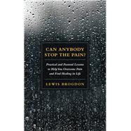 Can Anybody Stop the Pain? by Brogdon, Lewis, 9781512739411