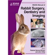Bsava Manual of Rabbit Surgery, Dentistry and Imaging by Harcourt-Brown, Frances; Chitty, John, 9781905319411