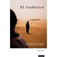El Traductor/ The Translator: La Historia De Un Nativo Del Desierto De Darfur by Hari, Daoud, 9788493619411
