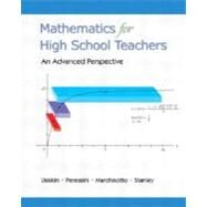 Mathematics for High School Teachers- An Advanced Perspective by Usiskin, Zalman; Peressini, Anthony L.; Marchisotto, Elena; Stanley, Dick, 9780130449412
