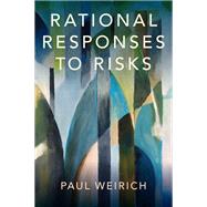 Rational Responses to Risks by Weirich, Paul, 9780190089412