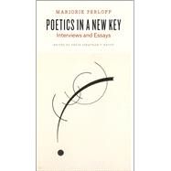 Poetics in a New Key by Perloff, Marjorie; Bayot, David Jonathan Y., 9780226199412