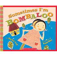 Sometimes I'm Bombaloo by Vail, Rachel; Heo, Yumi, 9780439669412