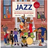 A Child's Introduction to Jazz The Musicians, Culture, and Roots of the World's Coolest Music by Asim, Jabari; Polk, Jerrard K., 9780762479412