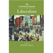 The Cambridge Companion to Liberalism by Wall, Steven, 9781107439412