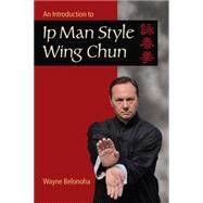 An Approach to Ip Man Style Wing Chun by Belonoha, Wayne, 9781583949412