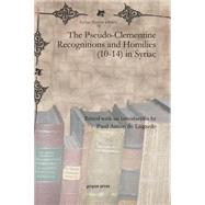 The Pseudo-Clementine Recognitions and Homilies (10-14) in Syriac by De Lagarde, Paul Antonius, 9781607249412