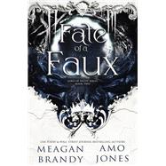 Fate of a Faux by Meagan Brandy; Amo Jones, 9781649379412