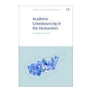 Academic Crowdsourcing in the Humanities by Hedges, Mark; Dunn, Stuart, 9780081009413