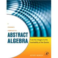 A Concrete Approach to Abstract Algebra by Bergen, Jeffrey, 9780123749413