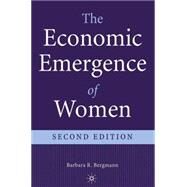 The Economic Emergence of Women Second Edition by Bergmann, Barbara R., 9780312219413