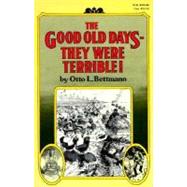 The Good Old Days--They Were Terrible! by BETTMANN, OTTO, 9780394709413