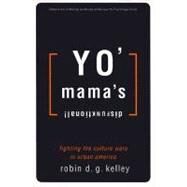 Yo' Mama's Disfunktional! by KELLEY, ROBIN D.G., 9780807009413