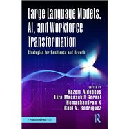 Large Language Models, AI, and Workforce Transformation by Hazem Aldabbas, Liza Macasukit Gernal, Hemachandran K, and Raul V. Rodriguez, 9781041099413