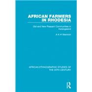 African Farmers in Rhodesia: Old and New Peasant by WEINRICH; A K H, 9781138599413