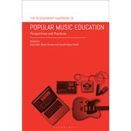 The Bloomsbury Handbook of Popular Music Education by Moir, Zack; Powell, Bryan; Smith, Gareth Dylan, 9781350049413