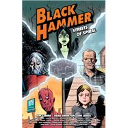 Black Hammer: Streets of Spiral by Lemire, Jeff; Ormston, Dean; Allred, Mike, 9781506709413