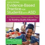 Facilitating Evidence-based Practice for Students With Asd by Carnahan, Christina R.; Lowrey, Karen Alisa; Carson, Brooke; Ayres, Kevin, 9781598579413