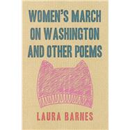 Womens March on Washington and Other Poems by Barnes, Laura, 9781796029413
