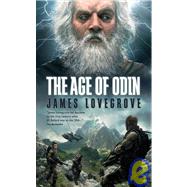 The Age of Odin by Lovegrove, James, 9781907519413