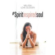#spiritinspiredsoul by Love-glidden, Melissa, 9781984509413