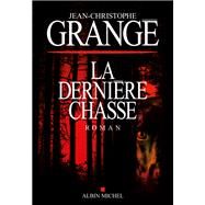 La Dernire Chasse by Jean-Christophe Grang, 9782226439413