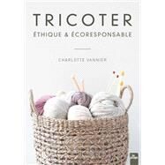 Tricoter thique et coresponsable by Charlotte Vannier, 9782842219413