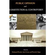 Public Opinion and Constitutional Controversy by Persily, Nathaniel; Citrin, Jack; Egan, Patrick J., 9780195329414
