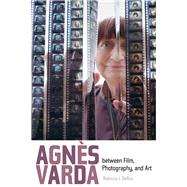 Agnes Varda Between Film, Photography, and Art by DeRoo, Rebecca J., 9780520279414