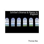 Schiller's Dramas a Poems in England by Rea, Thomas, 9780554939414