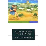How to Read the Psalms by Longman, Tremper, III, 9780877849414