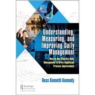 Understanding, Measuring, and Improving Daily Management by Kennedy, Ross Kenneth, 9781138589414