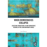 When Democracies Collapse: Assessing Transitions to Non-Democratic Regimes in the Contemporary World by Tomini; Luca, 9781138729414