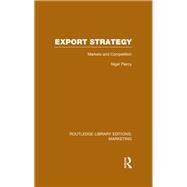Export Strategy: Markets and Competition (RLE Marketing) by Piercy; Nigel, 9781138969414