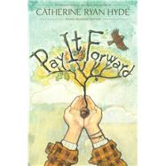 Pay It Forward Young Readers Edition by Hyde, Catherine Ryan, 9781481409414