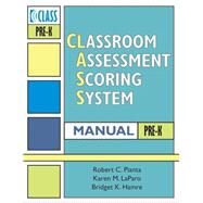 Classroom Assessment Scoring System Class Manual, Pre-k by Pianta, Robert C., 9781557669414