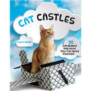 Cat Castles 20 Cardboard Habitats You Can Build Yourself by OLIVER, CARIN, 9781594749414