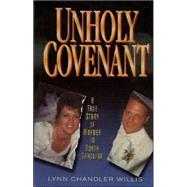 Unholy Covenant A True Story of Murder in North Carolina by Chandler-Willis, Lynn, 9781886039414