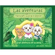 Las adventuras de Tallulah, Lucia y Dolce/ The Adventures of Tallulah, Lucia and Dolce by Kessler, Patricia, 9781890379414
