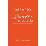 Desafio el Amor Revelado/ Love Challenge Revealed by Clarensau, Kerry, 9781936699414