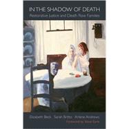 In the Shadow of Death Restorative Justice and Death Row Families by Beck, Elizabeth; Britto, Sarah; Andrews, Arlene, 9780195179415