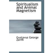 Spiritualism and Animal Magnetism by Zerffi, Gustavus George, 9780554549415