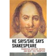 He Says/She Says Shakespeare by Ancona, Francesco Aristide; Thompson, Mary Ives, 9780761839415