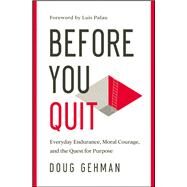 Before You Quit by Gehman, Doug; Palau, Luis, 9780802419415