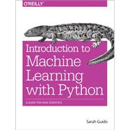 Introduction to Machine Learning With Python by Müller, Andreas C.; Guido, Sarah, 9781449369415