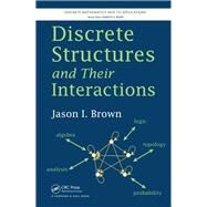 Discrete Structures and Their Interactions by Brown; Jason I., 9781466579415