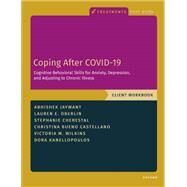 Coping After COVID-19: Cognitive Behavioral Skills for Anxiety, Depression, and Adjusting to Chronic Illness Client Workbook by Jaywant, Abhishek; Kanellopoulos, Dora; Oberlin, Lauren; Cherestal, Stephanie; Bueno Castellano, Christina; Wilkins, Victoria M., 9780197699416