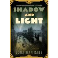 Shadow and Light A Novel by Rabb, Jonathan, 9780312429416