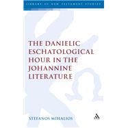 The Danielic Eschatological Hour in the Johannine Literature by Mihalios, Stefanos, 9780567409416